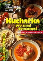 Kuchařka pro singl domácnost - Marie Formáčková; Jan Beer
