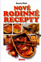 Nové rodinné recepty - Renata Zlatá; Vladimír Doležal; Miloslav Martenek